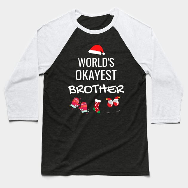 World's Okayest Brother Funny Tees, Funny Christmas Gifts Ideas for Brother Baseball T-Shirt by WPKs Design & Co